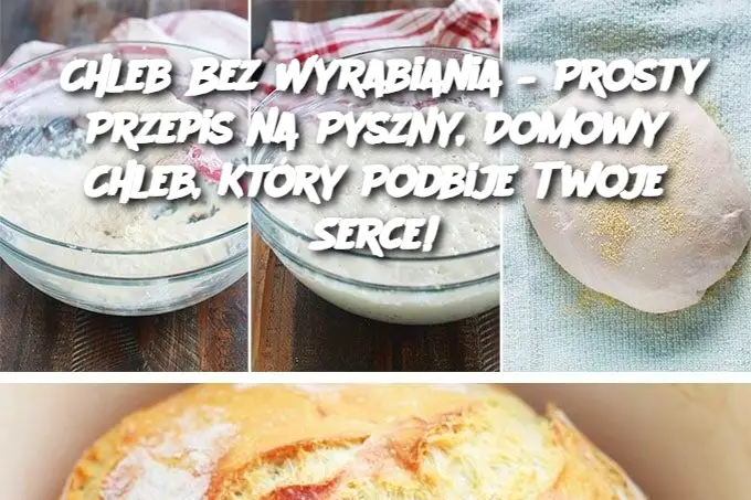 Chleb Bez Wyrabiania – Prosty Przepis na Pyszny, Domowy Chleb, Który Podbije Twoje Serce!