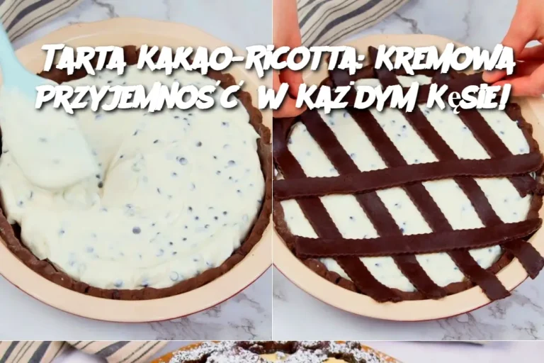 Tarta Kakao-Ricotta: Kremowa Przyjemność w Każdym Kęsie!