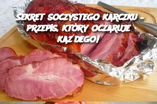 Sekret soczystego karczku – przepis, który oczaruje każdego!