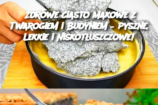 Zdrowe Ciasto Makowe z Twarogiem i Budyniem – Pyszne, Lekkie i Niskotłuszczowe!