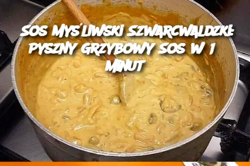 Sos Myśliwski Szwarcwaldzki: Pyszny Grzybowy Sos w 15 minut