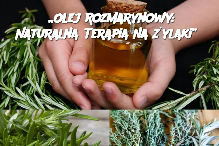 „Olej Rozmarynowy: Naturalna Terapia na Żylaki”