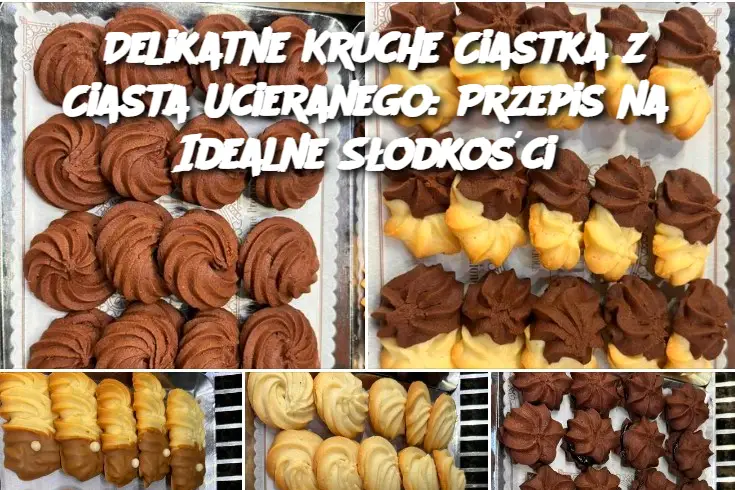 Delikatne Kruche Ciastka z Ciasta Ucieranego: Przepis na Idealne Słodkości