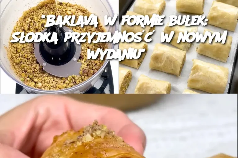 "Baklava w formie bułek: Słodka przyjemność w nowym wydaniu"