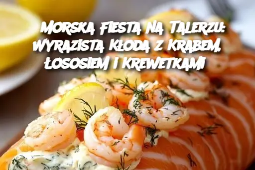 Morska Fiesta na Talerzu: Wyrazista Kłoda z Krabem, Łososiem i Krewetkami