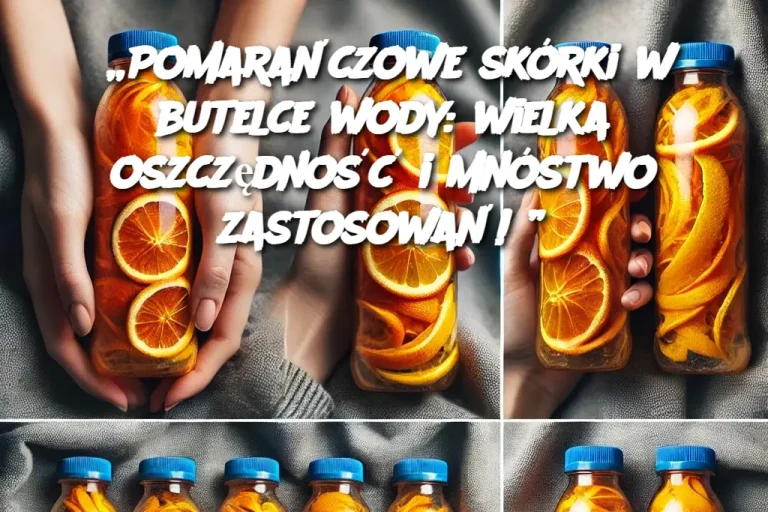 „Pomarańczowe skórki w butelce wody: wielka oszczędność i mnóstwo zastosowań!”