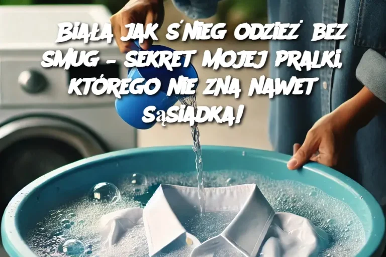 Biała jak śnieg odzież bez smug – sekret mojej pralki, którego nie zna nawet sąsiadka!