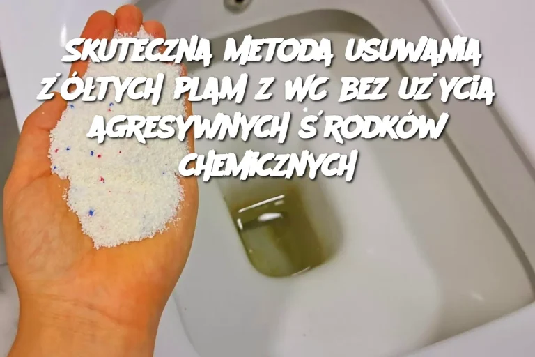 Skuteczna metoda usuwania żółtych plam z WC bez użycia agresywnych środków chemicznych