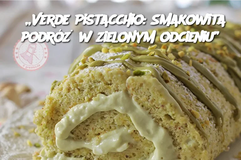 „Verde Pistacchio: Smakowita podróż w zielonym odcieniu”