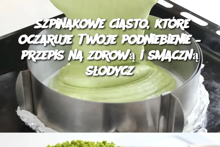 Szpinakowe ciasto, które oczaruje Twoje podniebienie – przepis na zdrową i smaczną słodycz