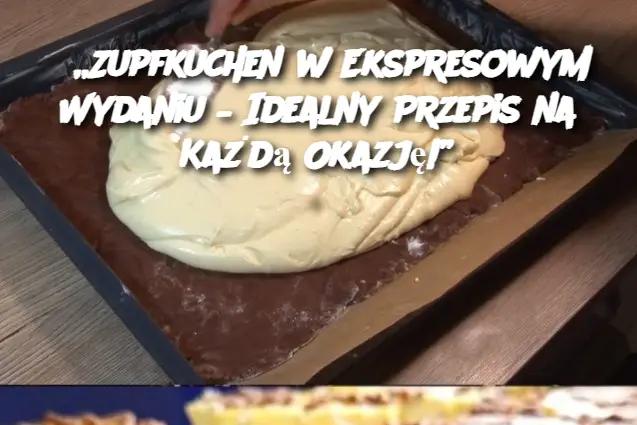 „Zupfkuchen w Ekspresowym Wydaniu – Idealny Przepis na Każdą Okazję!”