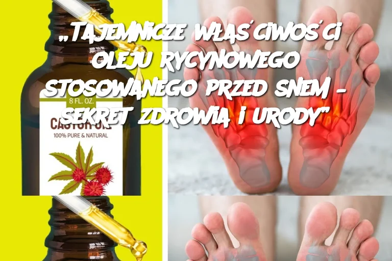 „Tajemnicze właściwości oleju rycynowego stosowanego przed snem – sekret zdrowia i urody”