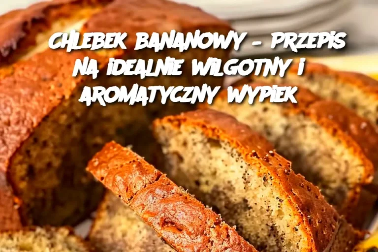 Chlebek bananowy – Przepis na idealnie wilgotny i aromatyczny wypiek