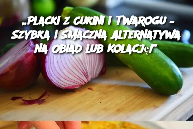 „Placki z Cukini i Twarogu – Szybka i Smaczna Alternatywa na Obiad lub Kolację!”