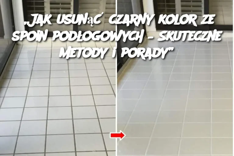 „Jak usunąć czarny kolor ze spoin podłogowych – Skuteczne metody i porady”