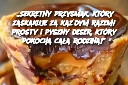 „Sekretny przysmak, który zaskakuje za każdym razem! Prosty i pyszny deser, który pokocha cała rodzina!”