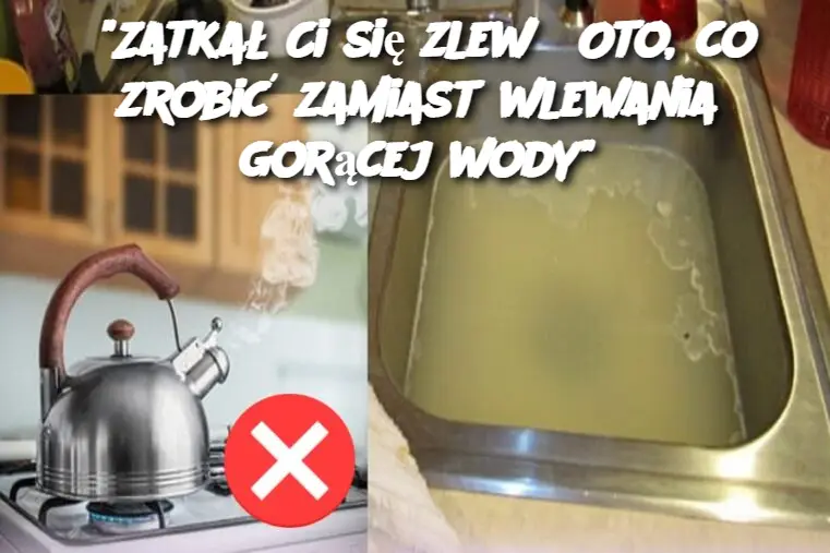 "Zatkał Ci się zlew? Oto, co zrobić zamiast wlewania gorącej wody"