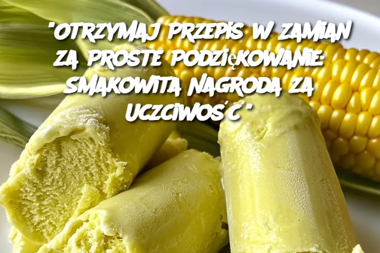 "Otrzymaj Przepis w Zamian za Proste Podziękowanie: Smakowita Nagroda za Uczciwość"