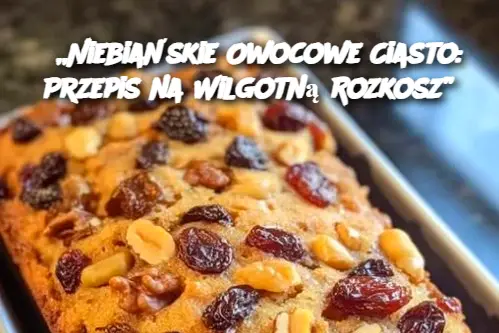 „Niebiańskie Owocowe Ciasto: Przepis na Wilgotną Rozkosz”