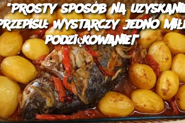 "Prosty sposób na uzyskanie przepisu: Wystarczy jedno miłe podziękowanie!"