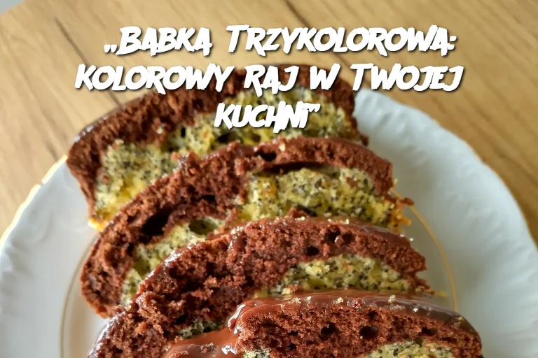 „Babka Trzykolorowa: Kolorowy Raj w Twojej Kuchni”