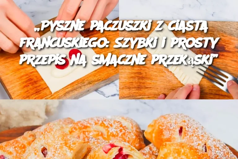 „Pyszne paczuszki z ciasta francuskiego: Szybki i prosty przepis na smaczne przekąski”