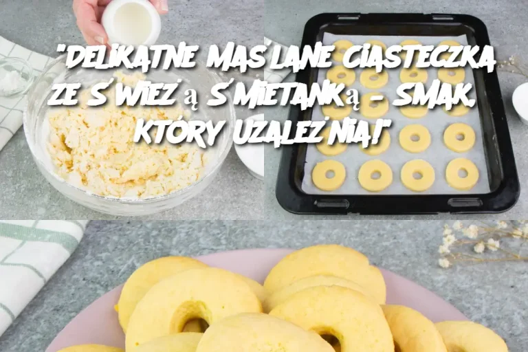 "Delikatne Maślane Ciasteczka ze Świeżą Śmietanką – Smak, Który Uzależnia!"