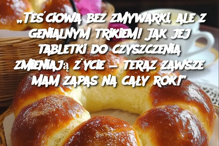 „Teściowa bez zmywarki, ale z genialnym trikiem! Jak jej tabletki do czyszczenia zmieniają życie — teraz zawsze mam zapas na cały rok!”