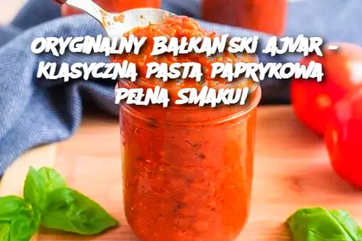 Oryginalny Bałkański Ajvar – Klasyczna Pasta Paprykowa Pełna Smaku!