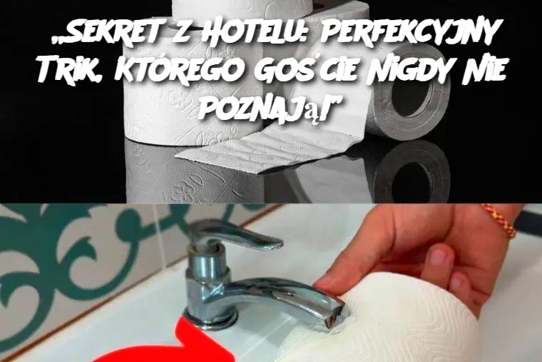 „Sekret z Hotelu: Perfekcyjny Trik, Którego Goście Nigdy Nie Poznają!”