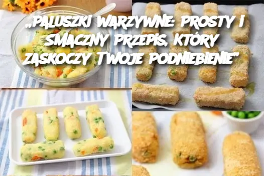 „Paluszki warzywne: Prosty i Smaczny Przepis, Który Zaskoczy Twoje Podniebienie”