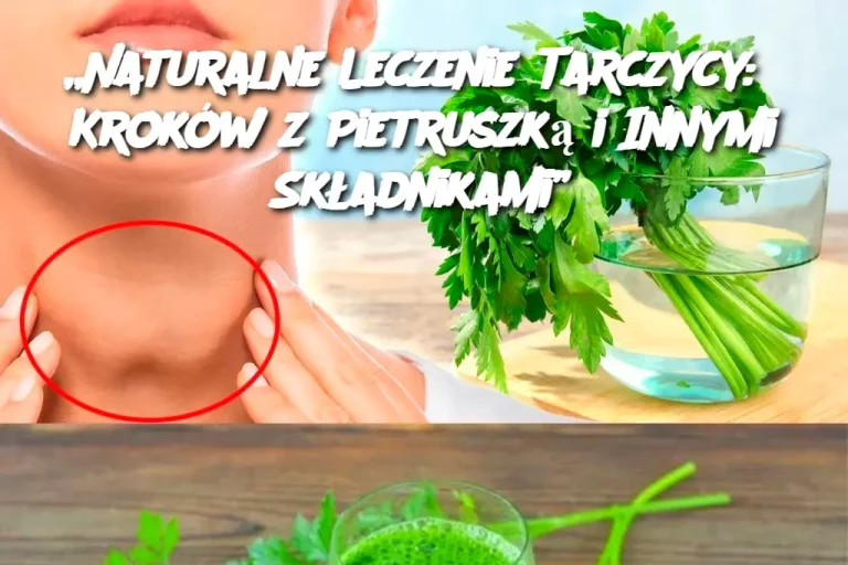 „Naturalne Leczenie Tarczycy: 6 Kroków z Pietruszką i Innymi Składnikami”