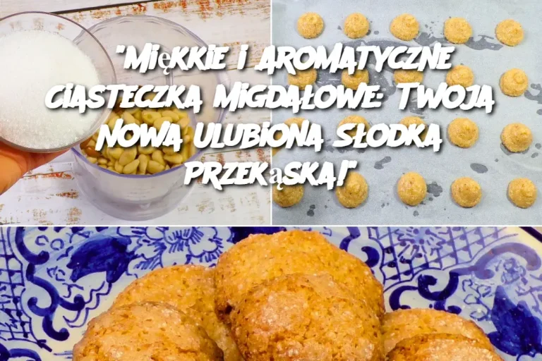 "Miękkie i Aromatyczne Ciasteczka Migdałowe: Twoja Nowa Ulubiona Słodka Przekąska!"