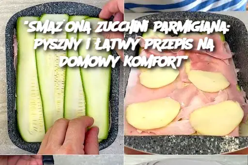 "Smażona Zucchini Parmigiana: Pyszny i Łatwy Przepis na Domowy Komfort"