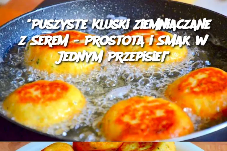 "Puszyste Kluski Ziemniaczane z Serem - Prostota i Smak w Jednym Przepisie!"