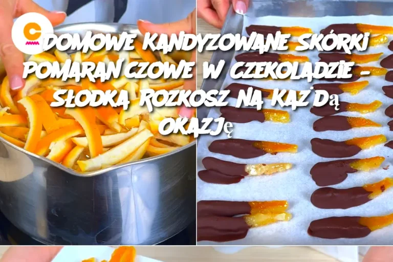 Domowe Kandyzowane Skórki Pomarańczowe w Czekoladzie – Słodka Rozkosz na Każdą Okazję