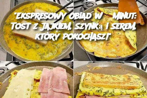 "Ekspresowy Obiad w 5 Minut: Tost z Jajkiem, Szynką i Serem, który Pokochasz!"