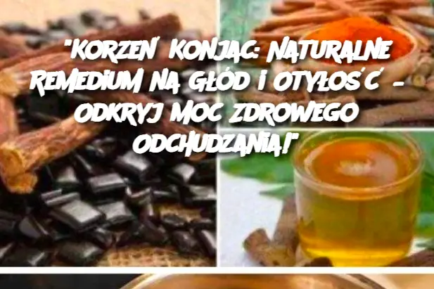 "Korzeń Konjac: Naturalne Remedium na Głód i Otyłość – Odkryj Moc Zdrowego Odchudzania!"