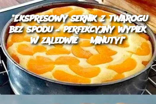 "Ekspresowy sernik z twarogu bez spodu – perfekcyjny wypiek w zaledwie 3 minuty!"