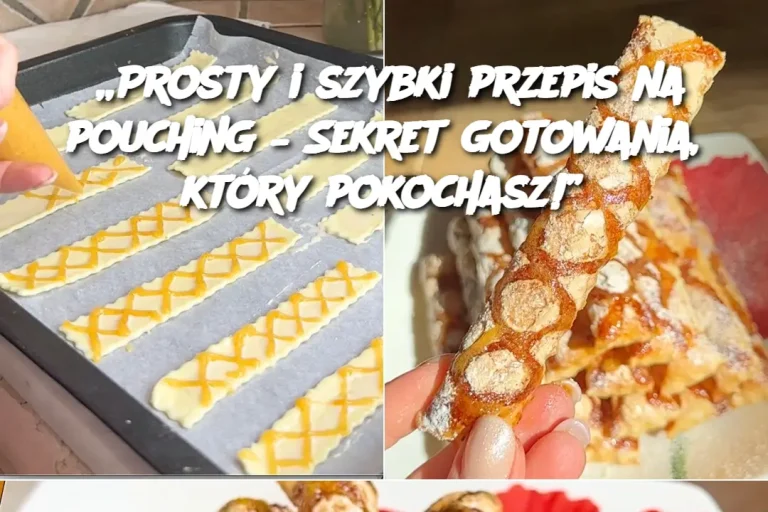 „Prosty i szybki przepis na pouching – Sekret gotowania, który pokochasz!”