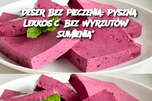 "Deser Bez Pieczenia: Pyszna Lekkość Bez Wyrzutów Sumienia"