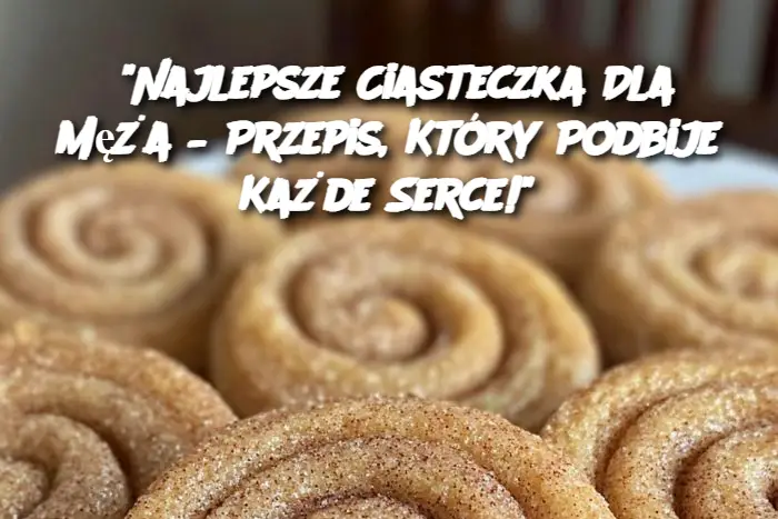 "Najlepsze Ciasteczka Dla Męża – Przepis, Który Podbije Każde Serce!"