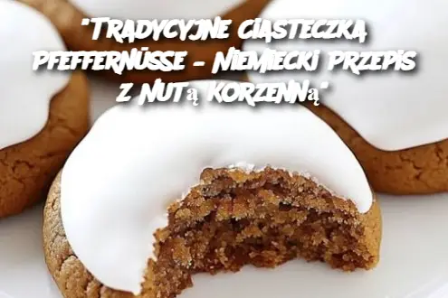 "Tradycyjne Ciasteczka Pfeffernüsse – Niemiecki Przepis z Nutą Korzenną"