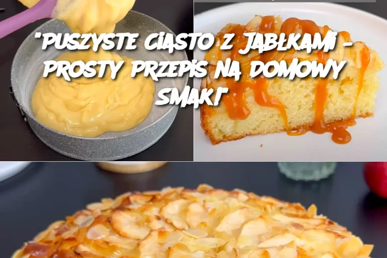 "Puszyste Ciasto z Jabłkami – Prosty Przepis na Domowy Smak!"