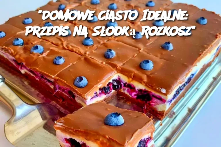 "Domowe Ciasto Idealne: Przepis na Słodką Rozkosz"