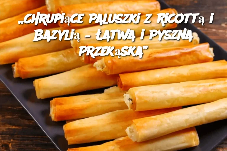 „Chrupiące Paluszki z Ricottą i Bazylią – Łatwa i Pyszna Przekąska”