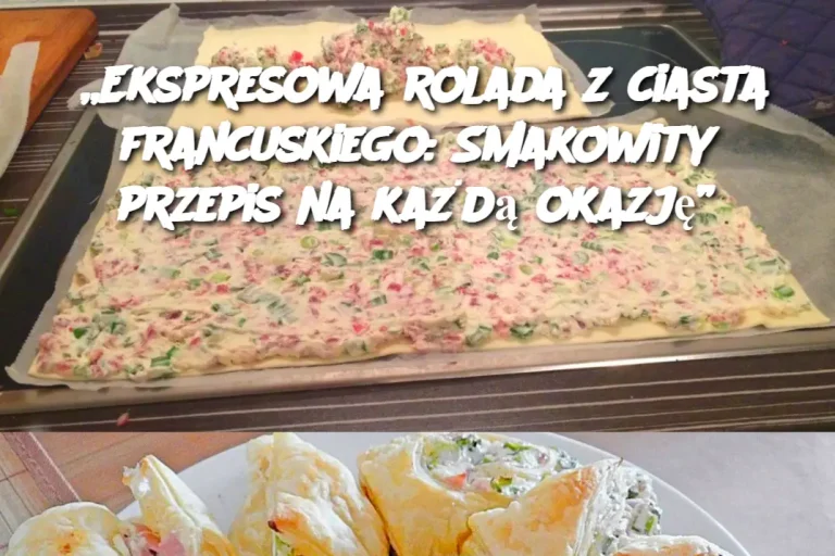 „Ekspresowa rolada z ciasta francuskiego: Smakowity przepis na każdą okazję”