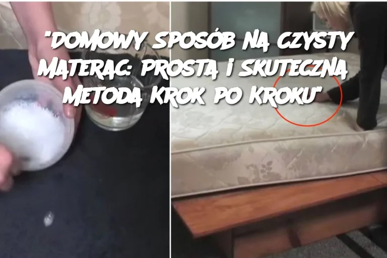 "Domowy Sposób na Czysty Materac: Prosta i Skuteczna Metoda Krok po Kroku"