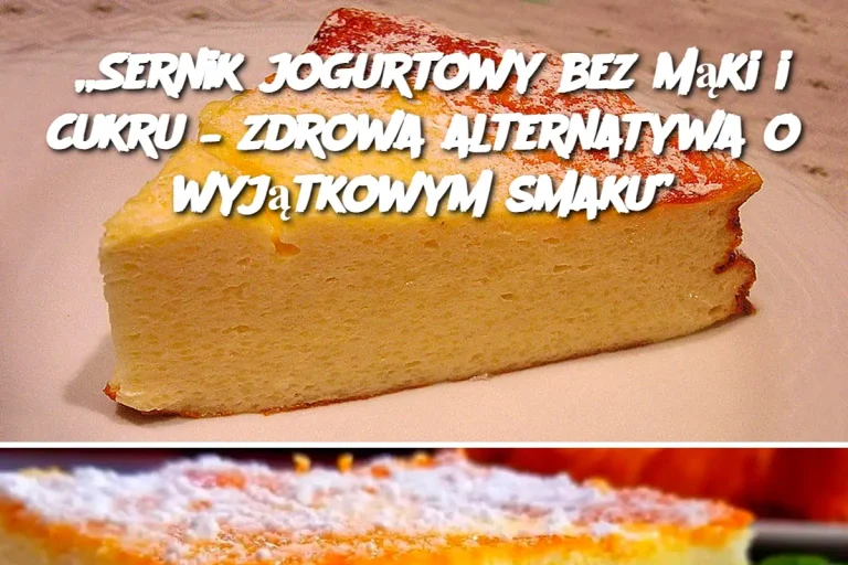 „Sernik jogurtowy bez mąki i cukru – zdrowa alternatywa o wyjątkowym smaku”