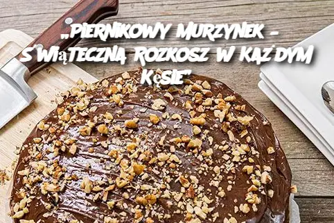 „Piernikowy Murzynek – Świąteczna Rozkosz w Każdym Kęsie”